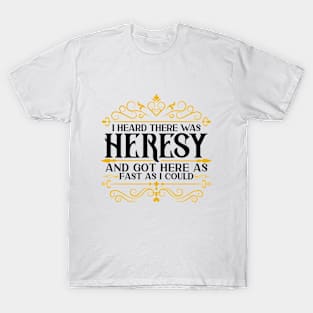 I Heard there was Heresy Tabletop Nerdy Gaming T-Shirt